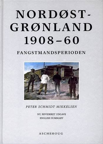 Cover for Peter Schmidt Mikkelsen · Nordøstgrønland 1908-60 (Book) [2e édition] (2001)