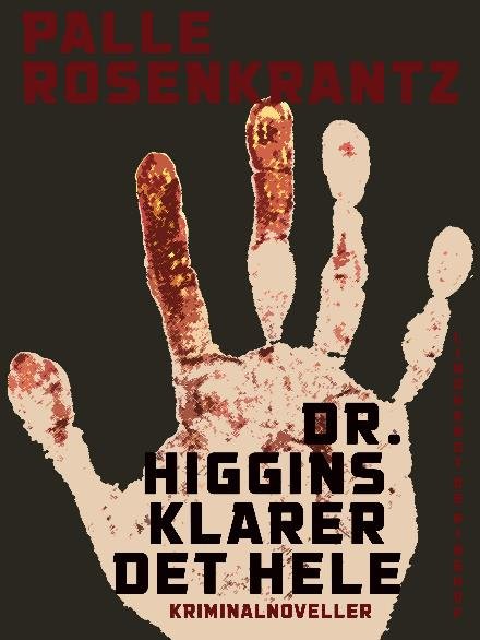 Cover for Palle Adam Vilhelm Rosenkrantz · Dr. Higgins klarer det hele (Sewn Spine Book) [1. wydanie] (2022)