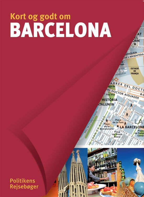 Cover for Carole Saturno m.fl. · Politikens kort og godt om¤Politikens rejsebøger: Kort og godt om Barcelona (Sewn Spine Book) [6e édition] (2014)