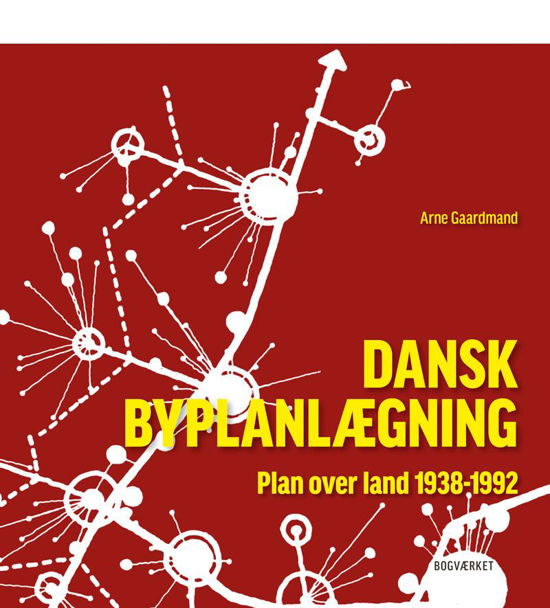 Cover for Arne Gaardmand · Dansk Byplanlægning 1938-1992 (Gebundesens Buch) [1. Ausgabe] (2021)