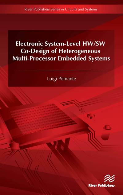 Electronic System-Level HW/SW Co-Design of Heterogeneous Multi-Processor Embedded Systems - Luigi Pomante - Books - River Publishers - 9788793379381 - August 15, 2016