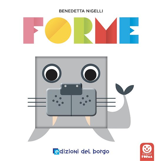 Cover for Benedetta Nigelli · Forme. Prendi Forma. Ediz. A Colori (Book)