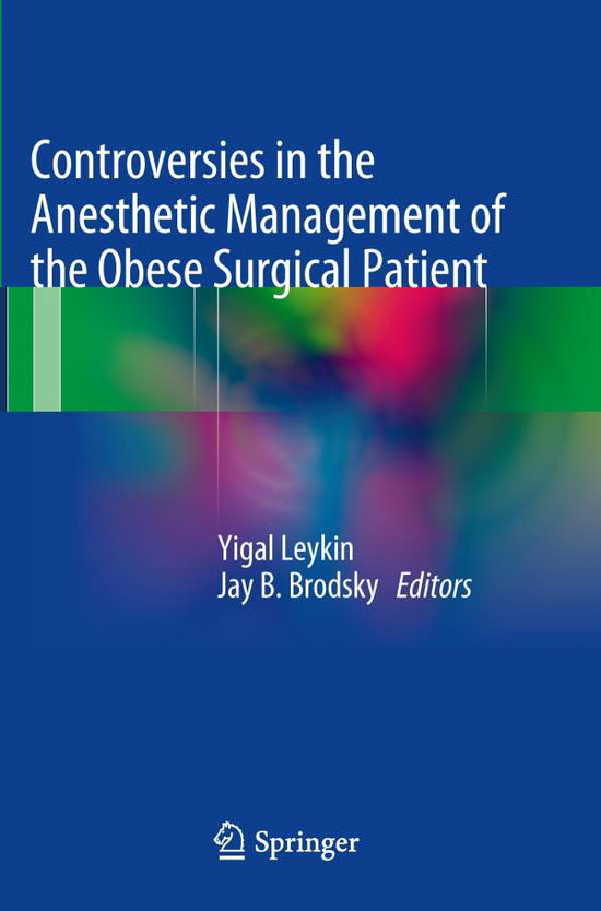 Controversies in the Anesthetic Management of the Obese Surgical Patient - Yigal Leykin - Libros - Springer Verlag - 9788847056381 - 20 de septiembre de 2014