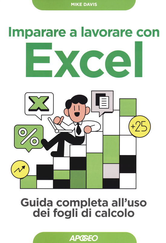 Imparare A Lavorare Con Excel. Guida Completa All'uso Dei Fogli Di Calcolo - Mike Davis - Książki -  - 9788850335381 - 