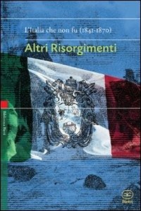 Cover for Aa.Vv · Altri Risorgimenti. L'italia Che Non Fu (1841-1870) (Bok)