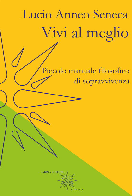 Cover for Lucio Anneo Seneca · Vivi Al Meglio. Piccolo Manuale Filosofico Di Sopravvivenza (Book)