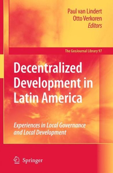 Paul Van Lindert · Decentralized Development in Latin America: Experiences in Local Governance and Local Development - GeoJournal Library (Hardcover Book) [2010 edition] (2010)