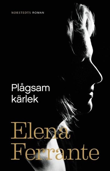 Tre berättelser om kärlek: Plågsam kärlek - Elena Ferrante - Äänikirja - Norstedts - 9789113084381 - torstai 15. maaliskuuta 2018