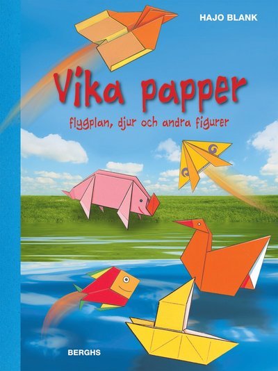 Cover for Hajo Blank · Vika papper : flygplan, djur och andra figurer (Indbundet Bog) (2011)