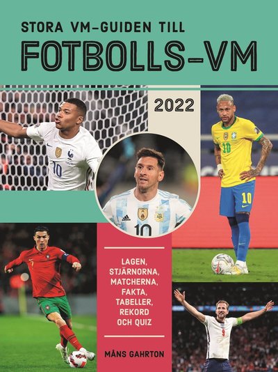 Stora VM-guiden till fotbolls-VM 2022 : lagen, stjärnorna, matcherna, fakta - Måns Gahrton - Livros - Bokförlaget Semic - 9789155271381 - 4 de outubro de 2022