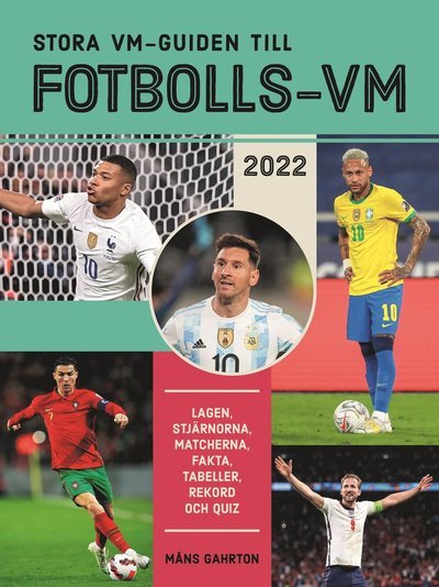 Cover for Måns Gahrton · Stora VM-guiden till fotbolls-VM 2022 : lagen, stjärnorna, matcherna, fakta (Bog) (2022)