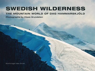 Cover for Dag Hammarskjöld · Swedish Wilderness (compact edn.) : The Mountain World of Dag Hammarskjöld (Inbunden Bok) (2017)