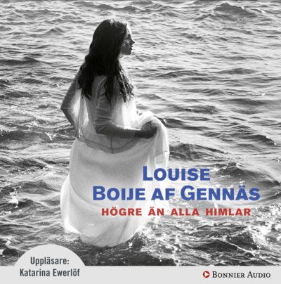 Cover for Louise Boije af Gennäs · En trilogi: Högre än alla himlar (Audiobook (MP3)) (2010)
