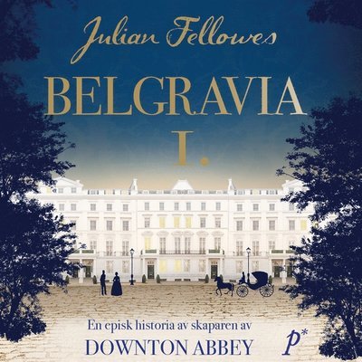 Belgravia - Julian Fellowes - Äänikirja - Printz - 9789177712381 - perjantai 4. marraskuuta 2016