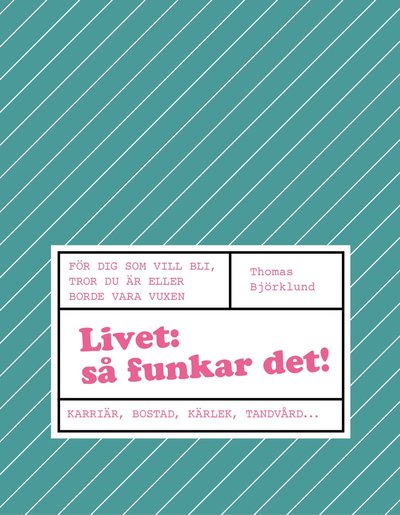 Cover for Thomas Björklund · Livet : så funkar det! (Book) (2018)