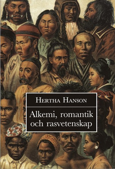 Cover for Hertha Hanson · Alkemi, romantik och rasvetenskap : Om en vetenskaplig tradition (Bound Book) (1994)