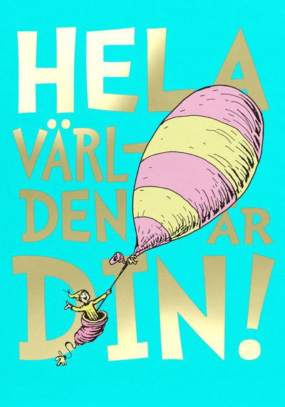 Hela världen är din! - Dr. Seuss - Bücher - Volante - 9789189043381 - 12. April 2021
