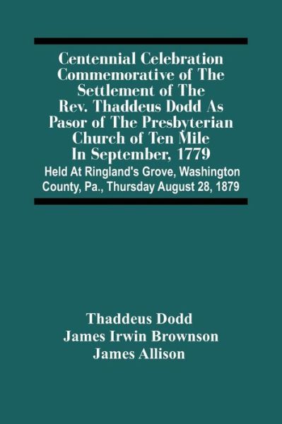 Cover for Thaddeus Dodd · Centennial Celebration Commemorative Of The Settlement Of The Rev. Thaddeus Dodd As Pasor Of The Presbyterian Church Of Ten Mile In September, 1779 (Paperback Book) (2021)