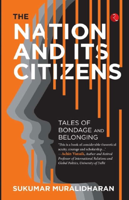 Cover for Sukumar Muralidharan · The Nation and Its Citizens: Tales of Bondage and Belonging (Paperback Book) (2022)