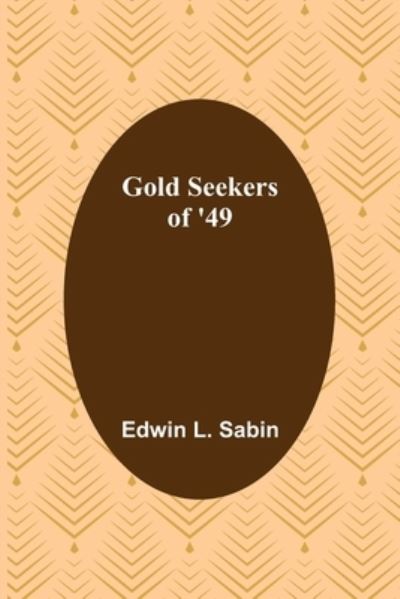 Cover for Edwin L. Sabin · Gold Seekers of '49 (Paperback Book) (2022)