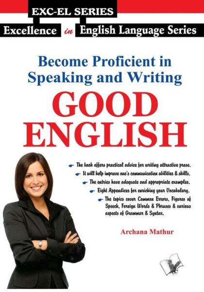 Become Proficient in Speaking and Writing - Good English - Archana Mathur - Books - V&s Publishers - 9789381384381 - September 4, 2012