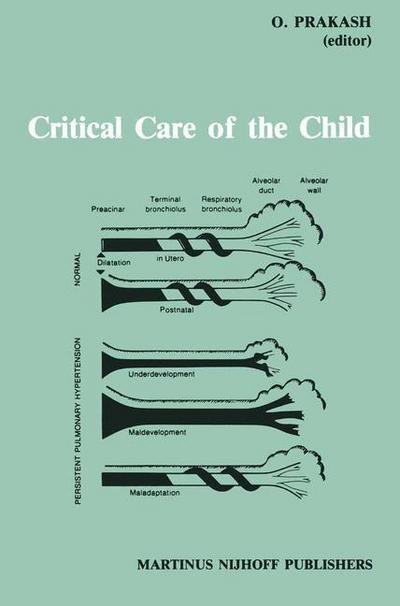 Omar Prakash Chouhan · Critical Care of the Child - Developments in Critical Care Medicine and Anaesthesiology (Taschenbuch) [Softcover reprint of the original 1st ed. 1984 edition] (2011)