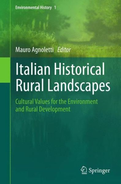 Cover for Mauro Agnoletti · Italian Historical Rural Landscapes: Cultural Values for the Environment and Rural Development - Environmental History (Paperback Book) [2013 edition] (2015)