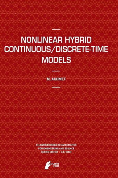 Cover for Marat Akhmet · Nonlinear Hybrid Continuous / Discrete-Time Models - Atlantis Studies in Mathematics for Engineering and Science (Pocketbok) [2011 edition] (2013)