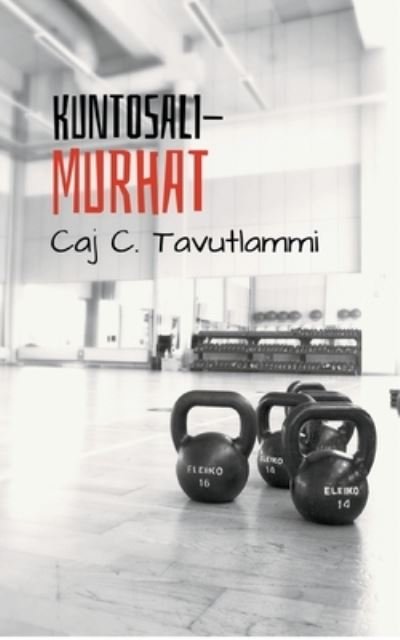 Cover for Caj C Tavutlammi · Kuntosalimurhat (Paperback Book) (2021)