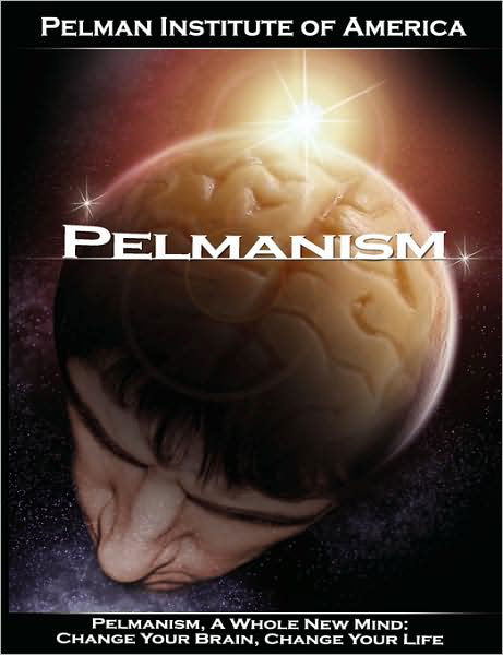 Pelmanism, a Whole New Mind: Change Your Brain, Change Your Life - Pelman Institute of America - Books - BN Publishing - 9789650060381 - August 22, 2008