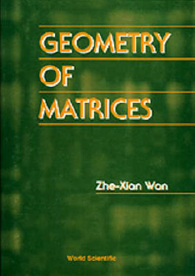 Cover for Wan, Zhe-xian (Chinese Academy Of Sciences, China) · Geometry Of Matrices: In Memory Of Professor L K Hua (1910 - 1985) (Hardcover Book) (1996)