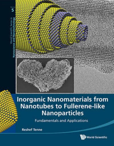Cover for Tenne, Reshef (Weizmann Inst Of Sci, Israel) · Inorganic Nanomaterials From Nanotubes To Fullerene-like Nanoparticles: Fundamentals And Applications - World Scientific Series in Nanoscience and Nanotechnology (Hardcover Book) (2013)