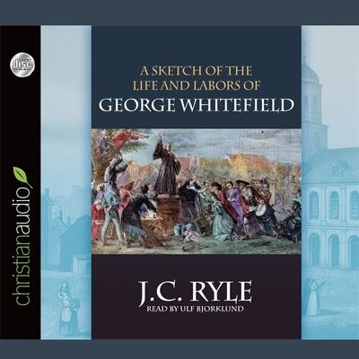 Cover for J C Ryle · Sketch of the Life and Labors of George Whitefield (CD) (2011)