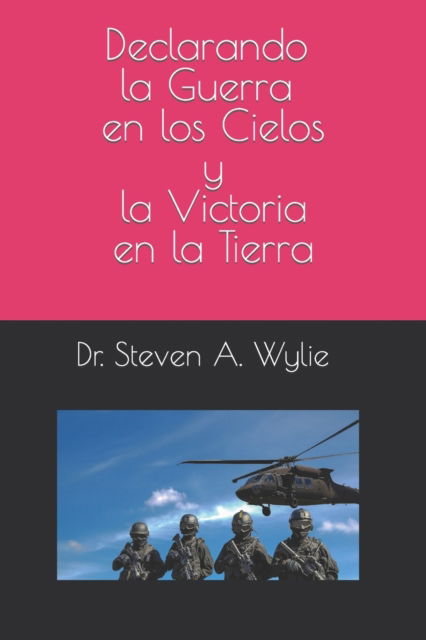 Declarando la Guerra en los Cielos y la Victoria en la Tierra - Wylie - Books - Independently Published - 9798414473381 - February 8, 2022