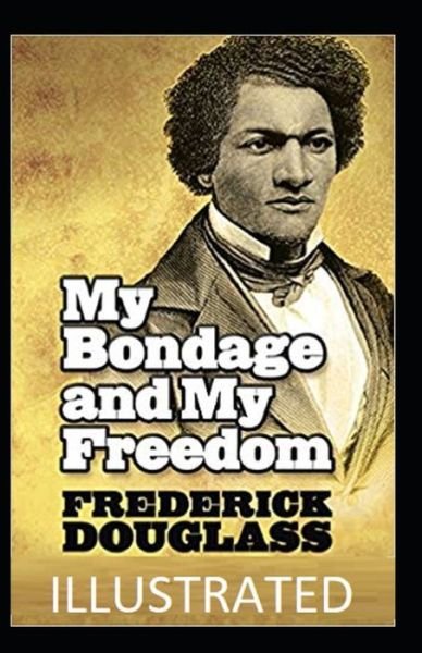 Cover for Frederick Douglass · My Bondage and My Freedom Illustrated (Pocketbok) (2021)