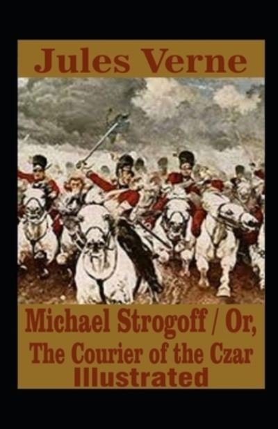 Cover for Jules Verne · Michael Strogoff / Or, The Courier of the Czar illustrated (Paperback Bog) (2021)