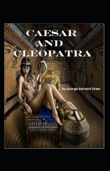 Cover for George Bernard Shaw · Caesar and Cleopatra Annotated (Paperback Book) (2021)