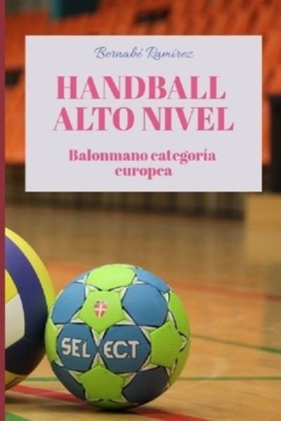Cover for Bernabe Ramirez · Handball alto nivel: Balonmano categoria europea (Paperback Bog) (2021)