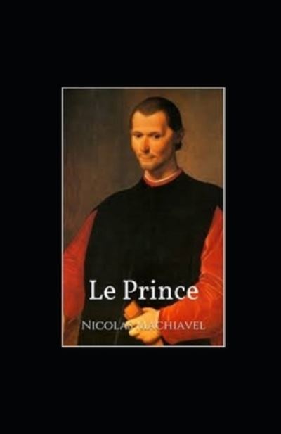 Le Prince illustree - Nicolas Machiavel - Books - Independently Published - 9798587650381 - December 28, 2020