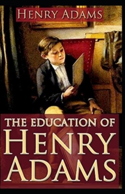 Cover for Henry Adams · The Education of Henry Adams Illustrated (Paperback Book) (2021)