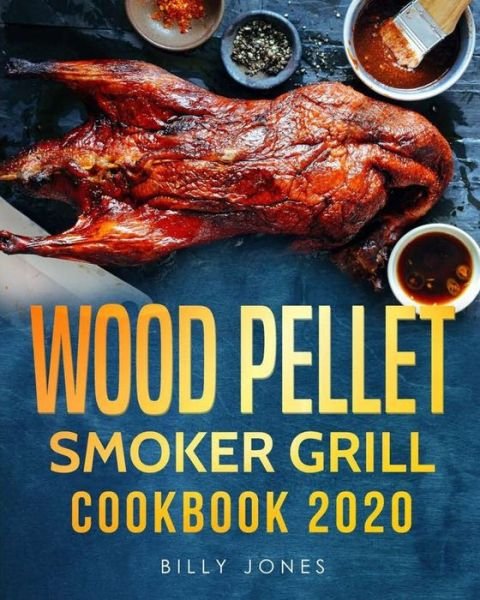 Cover for Billy Jones · Wood Pellet Smoker Grill Cookbook 2020 (Paperback Book) (2020)