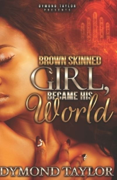 Cover for Dymond Taylor · Brown Skinned Girl, Became His World (Paperback Book) (2019)
