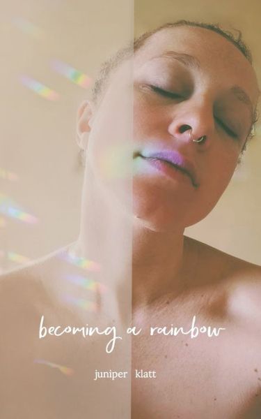 Cover for Juniper Klatt · Becoming a Rainbow (Paperback Book) (2020)