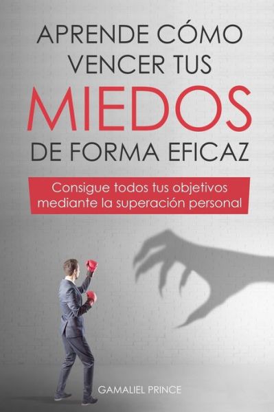 Cover for Gamaliel Prince · Aprende como vencer tus miedos de forma eficaz (Paperback Book) (2020)