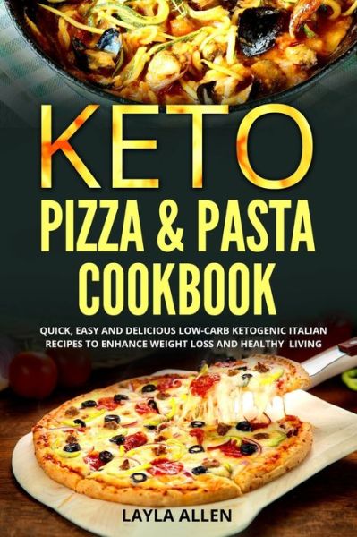 Cover for Layla Allen · Keto Pizza &amp; Pasta Cookbook (Paperback Book) (2020)