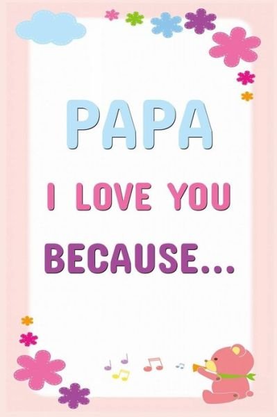 Papa I Love You Because - Grb Journals Publishing - Bøger - Independently Published - 9798644153381 - 8. maj 2020