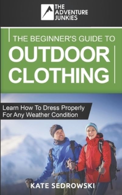 Cover for The Adventure Junkies · The Beginner's Guide To Outdoor Clothing (Paperback Book) (2020)