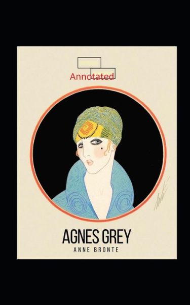 Cover for Anne Bronte · Agnes Grey-Anne's Original Edition (Annotated) (Paperback Book) (2021)