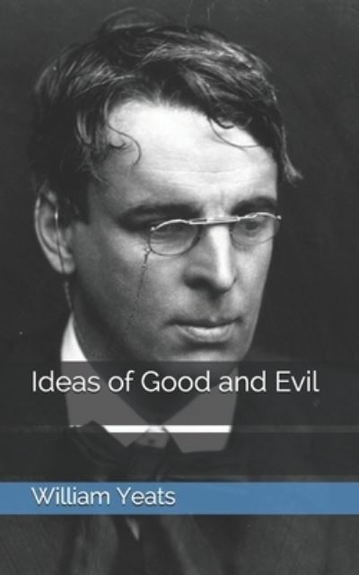 Cover for William Butler Yeats · Ideas of Good and Evil (Pocketbok) (2021)