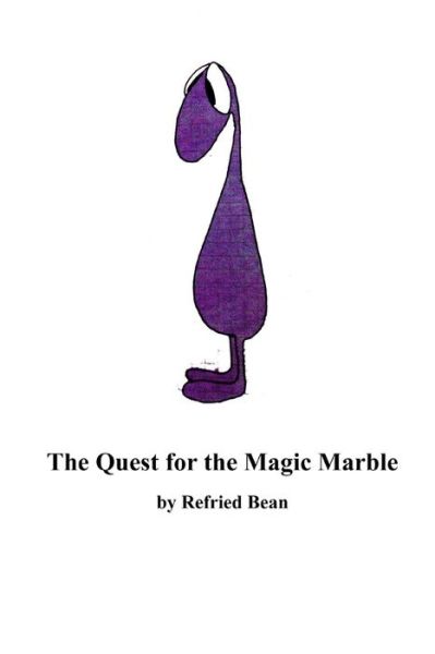 Cover for Refried Bean · The Quest for the Magic Marble (Paperback Book) (2021)